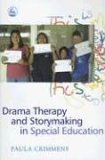 Drama Therapy and Storymaking in Special Education 2006 9781843102915 Front Cover