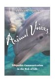 Animal Voices Telepathic Communication in the Web of Life 2002 9781879181915 Front Cover
