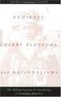 Kamikaze, Cherry Blossoms, and Nationalisms The Militarization of Aesthetics in Japanese History  9780226620916 Front Cover