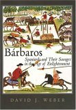 Bï¿½rbaros Spaniards and Their Savages in the Age of Enlightenment cover art
