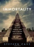 Immortality The Quest to Live Forever and How It Drives Civilization cover art