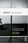 Enjoy the Silence A 30 Day Experiment in Listening to God 2005 9780310259916 Front Cover