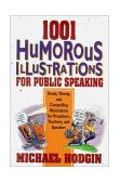 1001 Humorous Illustrations for Public Speaking Fresh, Timely, and Compelling Illustrations for Preachers, Teachers, and Speakers 1994 9780310473916 Front Cover