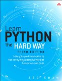 Learn Python the Hard Way A Very Simple Introduction to the Terrifyingly Beautiful World of Computers and Code cover art