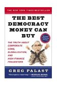 Best Democracy Money Can Buy An Investigative Reporter Exposes the Truth about Globalization, Corporate Cons, and High Finance Fraudsters  9780452283916 Front Cover