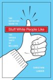 Stuff White People Like A Definitive Guide to the Unique Taste of Millions 2008 9780812979916 Front Cover