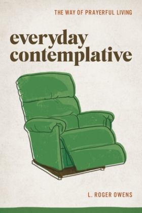 Everyday Contemplative The Way of Prayerful Living  9780835819916 Front Cover
