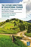 Future Directions of Educational Change Social Justice, Professional Capital, and Systems Change  9781138283916 Front Cover