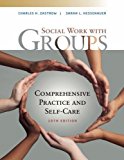 Social Work With Groups: Comprehensive Practice and Self-care