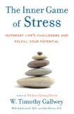 Inner Game of Stress Outsmart Life's Challenges and Fulfill Your Potential cover art
