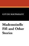 Mademoiselle Fifi and Other Stories 2008 9781434462916 Front Cover