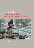 Art Flick's New Streamside Guide to Naturals and Their Imitations 2007 9781599211916 Front Cover