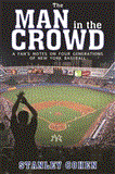 Man in the Crowd A Fan's Notes on Four Generations of New York Baseball 2012 9781616086916 Front Cover