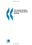 Cost of Implementing Agricultural Policies 2007 9789264030916 Front Cover