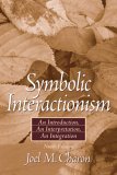 Symbolic Interactionism An Introduction, an Interpretation, an Integration 9th 9780132276917 Front Cover