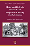 Histories of Health in Southeast Asia Perspectives on the Long Twentieth Century 2014 9780253014917 Front Cover