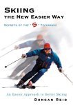 Skiing the New Easier Way Secrets of the S Technique 2004 9780595338917 Front Cover