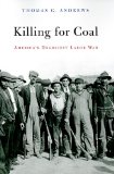 Killing for Coal America&#39;s Deadliest Labor War