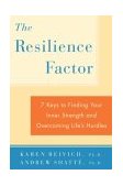 Resilience Factor 7 Keys to Finding Your Inner Strength and Overcoming Life's Hurdles 2003 9780767911917 Front Cover