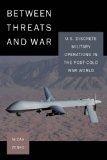 Between Threats and War U. S. Discrete Military Operations in the Post-Cold War World cover art