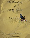 Adventures of A. R. Achnid A Spider's Story 2013 9780988992917 Front Cover
