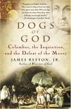 Dogs of God Columbus, the Inquisition, and the Defeat of the Moors cover art