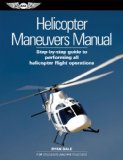 Helicopter Maneuvers Manual A Step-By-step Illustrated Guide to Performing All Helicopter Flight Operations  9781560278917 Front Cover