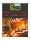 Patterns from the Golden Age of Rustic Design Park and Recreation Structures from the 1930s  9781570983917 Front Cover