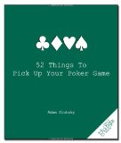 52 Things to Pick up Your Poker Game 2010 9781596525917 Front Cover