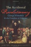 Accidental Revolutionary George Whitefield &amp; the Creation of America  9781602583917 Front Cover