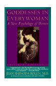 Goddesses in Every Woman A New Psychology of Women  9780060912918 Front Cover