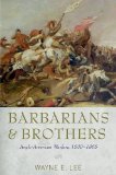 Barbarians and Brothers Anglo-American Warfare, 1500-1865 cover art