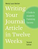 Writing Your Journal Article in Twelve Weeks, Second Edition A Guide to Academic Publishing Success 2nd 9780226499918 Front Cover
