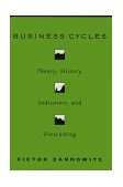 Business Cycles Theory, History, Indicators, and Forecasting  9780226978918 Front Cover