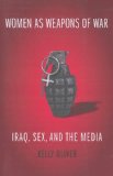 Women As Weapons of War Iraq, Sex, and the Media cover art