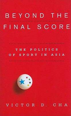Beyond the Final Score The Politics of Sport in Asia cover art