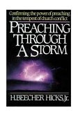 Preaching Through a Storm Confirming the Power of Preaching in the Tempest of Church Conflict 1987 9780310200918 Front Cover