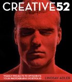 Creative 52 Weekly Projects to Invigorate Your Photography Portfolio  9780321934918 Front Cover