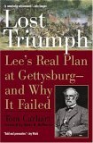Lost Triumph Lee's Real Plan at Gettysburg--And Why It Failed 2006 9780425207918 Front Cover