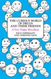 Curious World of Drugs and Their Friends A Very Trippy Miscellany 2008 9780452289918 Front Cover