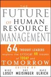 Future of Human Resource Management 64 Thought Leaders Explore the Critical HR Issues of Today and Tomorrow cover art