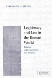 Legitimacy and Law in the Roman World Tabulae in Roman Belief and Practice 2008 9780521068918 Front Cover