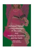 Archangel Raphael Loving Messages of Joy, Love, and Healing for Ourselves and Our Earth 2003 9780595290918 Front Cover