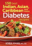 150 Best Indian, Asian, Caribbean and More Diabetes Recipes  9780778804918 Front Cover