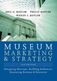 Museum Marketing and Strategy Designing Missions, Building Audiences, Generating Revenue and Resources
