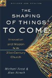 Shaping of Things to Come Innovation and Mission for the 21st-Century Church cover art