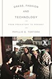 Dress, Fashion and Technology From Prehistory to the Present  9780857851918 Front Cover