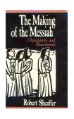 Making of the Messiah Christianity and Resentment 1991 9780879756918 Front Cover