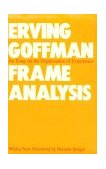 Frame Analysis An Essay on the Organization of Experience