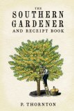 Southern Gardener and Receipt Book Containing Directions for Gardening 2006 9781557091918 Front Cover